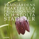 Trädgårdens praktfulla primadonnor och stolta statister; Ulrika Grönlund, Cecilia Eklund; 2005