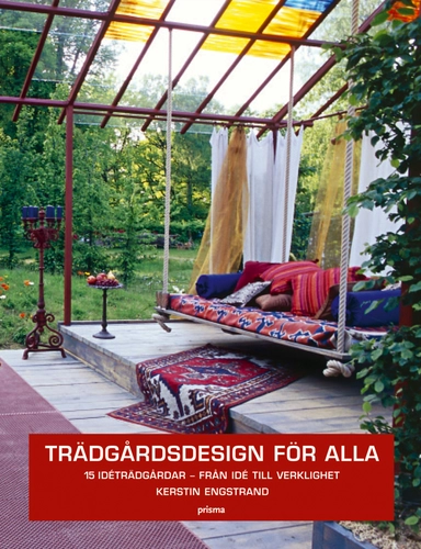 Trädgårdsdesign för alla : från idé till verklighet; Kerstin Engstrand; 2006