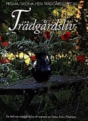 Trädgårdsliv : en bok om trädgårdslust & uterum; Anna Lena Einarson; 1999