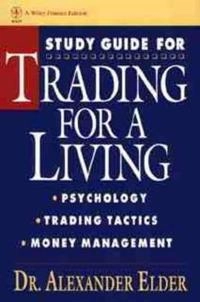 Trading for a Living: Psychology, Trading Tactics, Money Management, Study; Dr. Alexander Elder; 1993