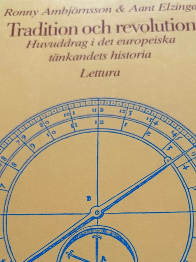 Tradition och revolution : huvuddrag i det europeiska tänkandets historia; Ronny Ambjörnsson; 1981
