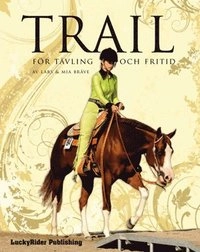 Trail för tävling och fritid; Lars Bråve, Mia Bråve; 2010