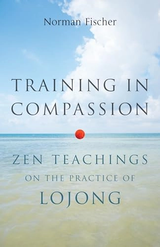 Training in Compassion; Norman Fischer; 2013