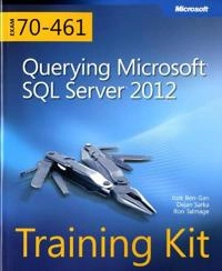 Training Kit (Exam 70-461): Querying Microsoft SQL Server 2012; Itzik Ben-Gan, Dejan Sarka, Ron Talmage; 2012