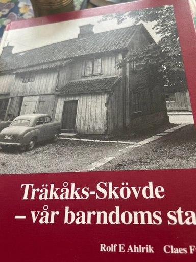 Träkåks-Skövde : vår barndoms stad; Rolf E. Ahlrik; 1994