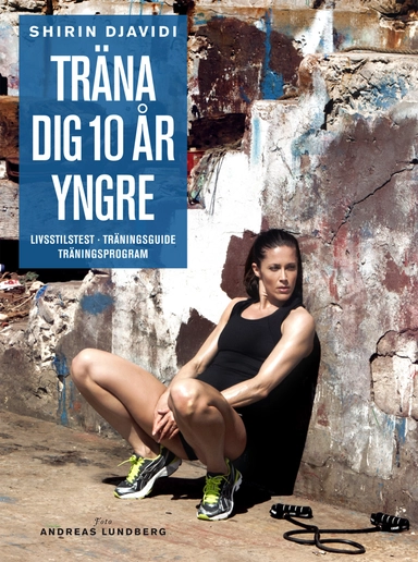 Träna dig 10 år yngre; Shirin Djavidi; 2011