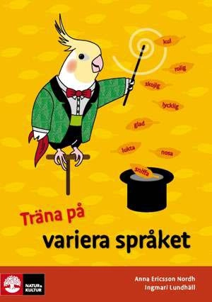 Träna på svenska Variera språket (5-pack); Ingmari Lundhäll, Anna Ericsson-Nordh; 2015
