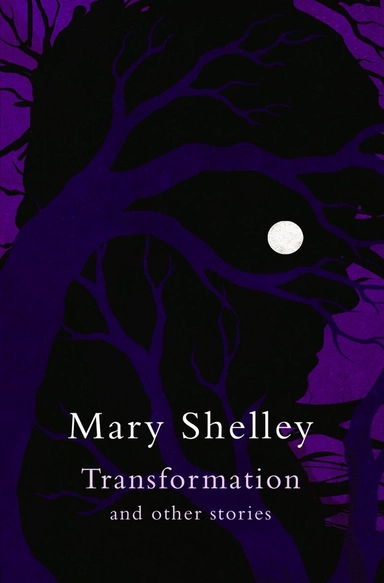 Transformation : and Other Stories; Mary Wollstonecraft Shelley; 2024