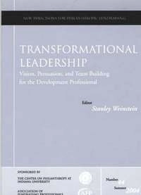 Transformational Leadership: Vision, Persuasion, and Team Building for the