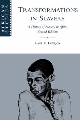 Transformations in slavery : a history of slavery in Africa; Paul E. Lovejoy; 2000