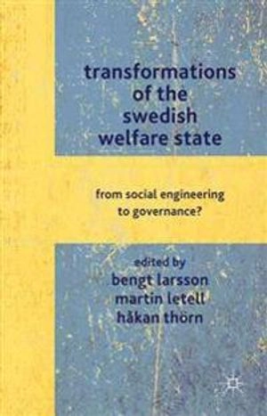 Transformations of the Swedish welfare state : from social engineering to governance?