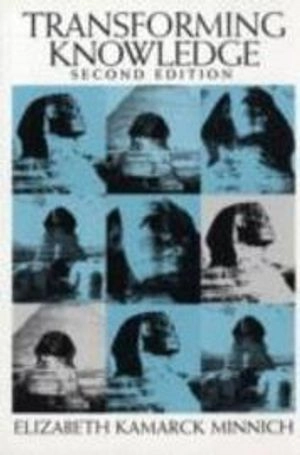 Transforming knowledge; Elizabeth Kamarck Minnich; 2005
