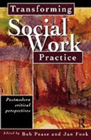 Transforming social work practice : postmodern critical perspectives