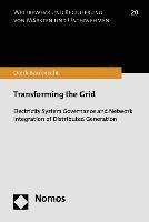 Transforming the Grid: Electricity System Governance and Network Integration of Distributed Generation; Bauknecht, Dierk Bauknecht; 2012