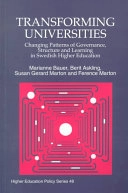Transforming universities : changing patterns of governance, structure and learning in Swedish higher education; Marianne Bauer; 1999