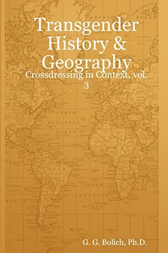 Transgender History & Geography; G G Bolich; 2007