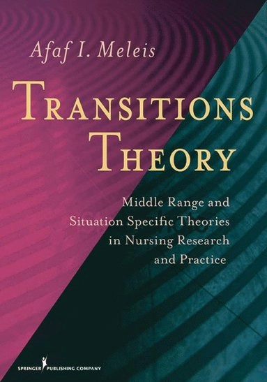 Transitions theory : middle range and situation specific theories in nursing research and practice; Afaf Ibrahim Meleis; 2010