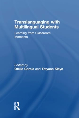 Translanguaging with multilingual students : learning from classroom moments