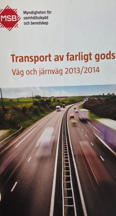 Transport av farligt gods : väg och järnväg 2013-2014; Sverige Myndigheten för samhällsskydd och beredskap, Sverige Myndigheten för psykologiskt försvar; 2013