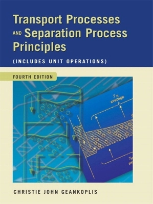 Transport processes and separation process principles : (includes unit operations); Christie J. Geankoplis; 2003