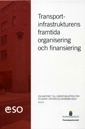 Transportinfrastrukturens framtida organisering och finansiering : ESO-rapport 2013:4
