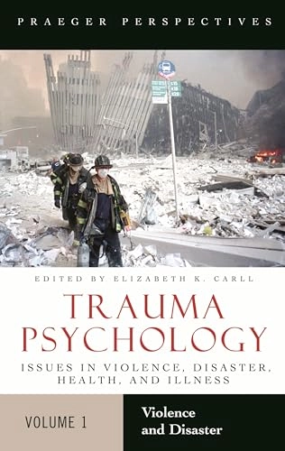 Trauma psychology : issues in violence, disaster, health, and illness; Elizabeth K. Carll; 2007