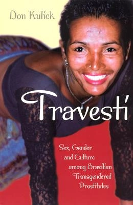 Travesti : sex, gender, and culture among Brazilian transgendered prostitutes