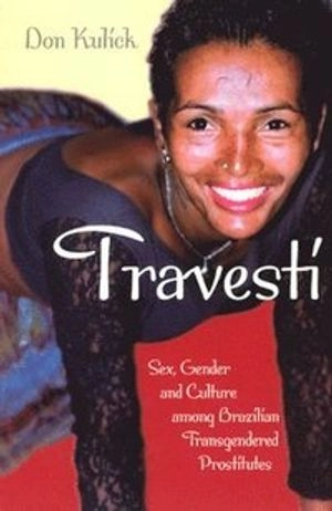 Travesti : sex, gender, and culture among Brazilian transgendered prostitutes