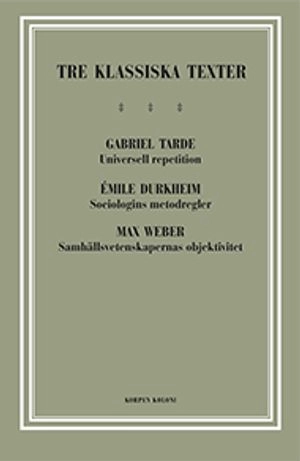 Tre klassiska texter : Tarde, Durkheim, Weber
