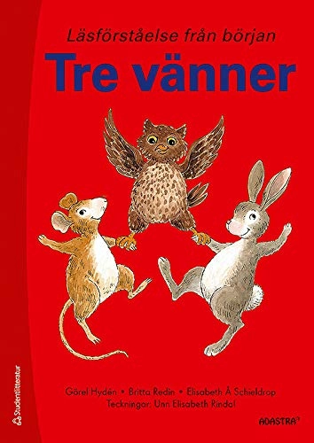 Tre vänner - Läsförståelse från början; Görel Hydén, Britta Redin, Elisabeth Schieldrop, Unn Elisabeth Rindal; 2012