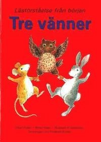 Tre vänner - Läsförståelse från början; Görel Hydén, Britta Redin, Elisabeth Å. Schieldrop; 2003