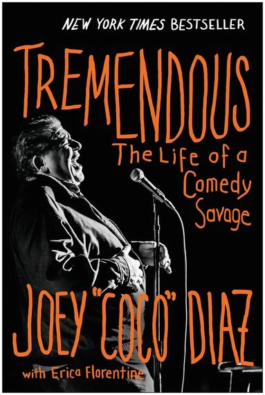 Tremendous : the life of a comedy savage; Joey Coco Diaz; 2023