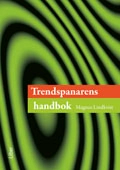 Trendspanarens handbok; Magnus Lindkvist; 2010