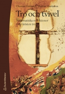 Tro och tvivel : systematiska reflektioner över kristen tro