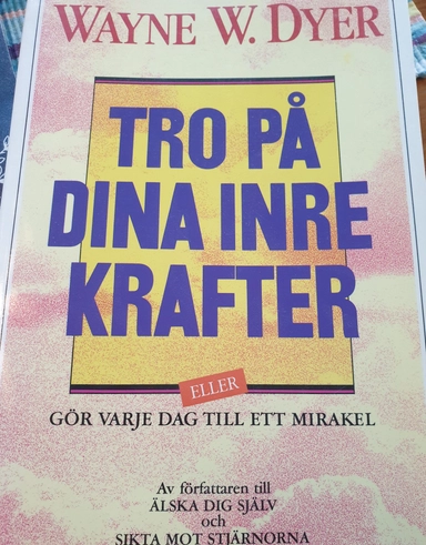 Tro på dina inre krafter; Wayne W. Dyer; 1996