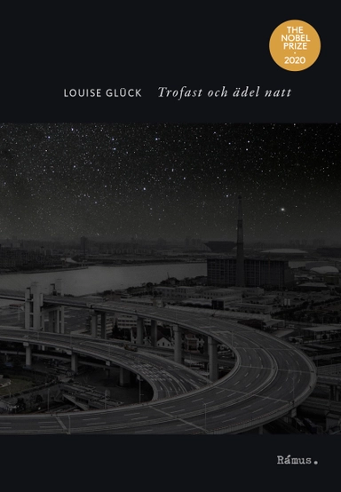 Trofast och ädel natt; Louise Glück; 2021