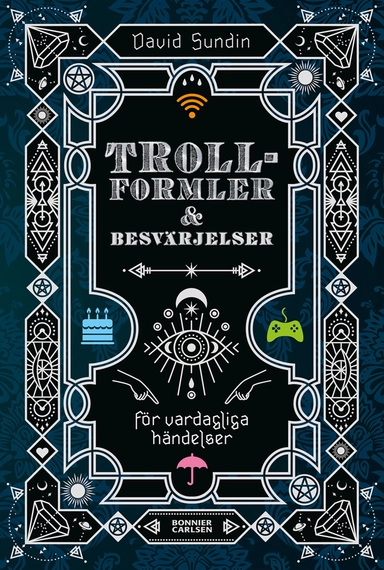 Trollformler och besvärjelser : för vardagliga händelser; David Sundin; 2021