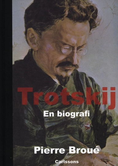 Trotskij : en biografi; Pierre Broué; 2011