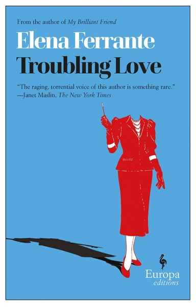 Troubling Love; Elena Ferrante; 2006