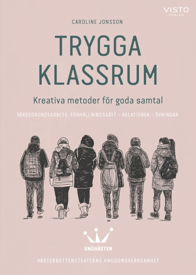 Trygga klassrum : kreativa metoder för goda samtal; Caroline Jonsson; 2020