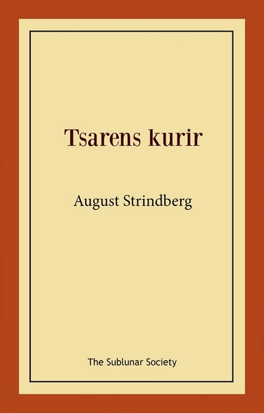 Tsarens kurir : eller Sågfilarens hemlighet; August Strindberg; 2021