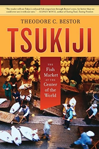 Tsukiji : the fish market at the center of the world; Theodore C. Bestor; 2004