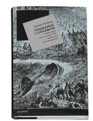 Tsunamin i Lissabon : jordbävningen den 1 november 1755, i epicentrum och i svensk periferi