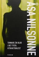 Tunnare än blod ; I det tysta ; Kyskhetsbältet; Åsa Nilsonne; 2004