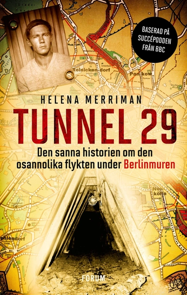 Tunnel 29 : den sanna historien om den osannolika flykten under Berlinmuren; Helena Merriman; 2021