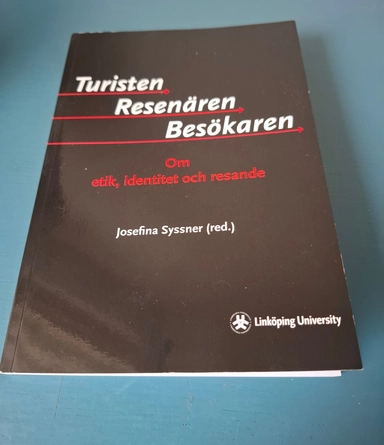 Turisten, resenären, besökaren : om etik, identitet och resande; Josefina Syssner, Linköpings universitet. Institutionen för studier av samhällsutveckling och kultur; 2012