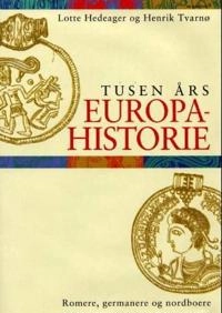 Tusen års europahistorie : romere, germanere og nordboere; Lotte Hedeager; 2001