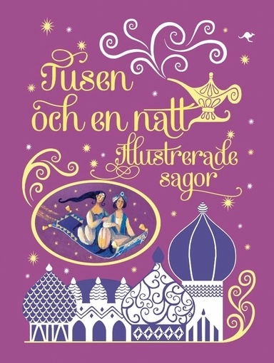 Tusen och en natt : illustrerade sagor; Anna Milbourne; 2016