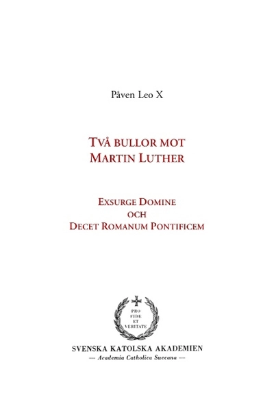 Två bullor mot Martin Luther : Exsurge Domine och Decet Romanum Pontificem; Påven Leo X; 2017