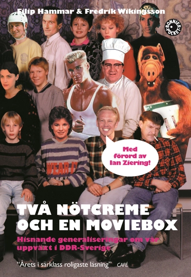 Två nötcreme och en moviebox : hisnande generaliseringar om vår uppväxt i DDR-Sverige; Fredrik Wikingsson, Filip Hammar; 2007